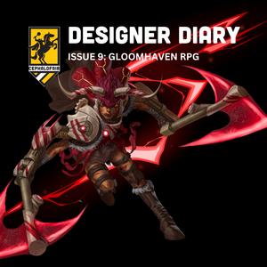 CEPHALOFAIR DESIGNER DIARY ISSUE 9: GLOOMHAVEN RPG