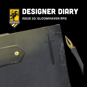 CEPHALOFAIR DESIGNER DIARY ISSUE 10: GLOOMHAVEN RPG