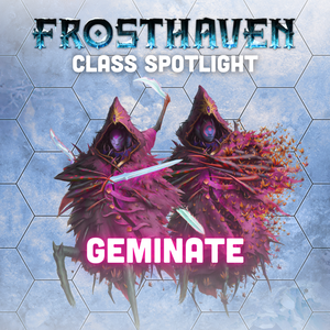 Frosthaven Class Spotlight: Harrower Geminate